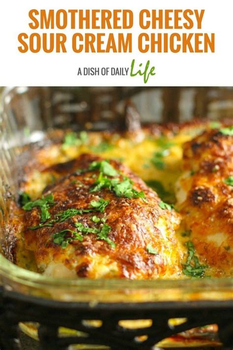 Smothered cheesy sour cream chicken. Smothered Cheesy Sour Cream Chicken - A Dish of Daily Life