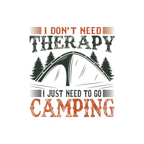 I Dont Need Therapy Just Need To Go Camping T Shirt Design 5665126