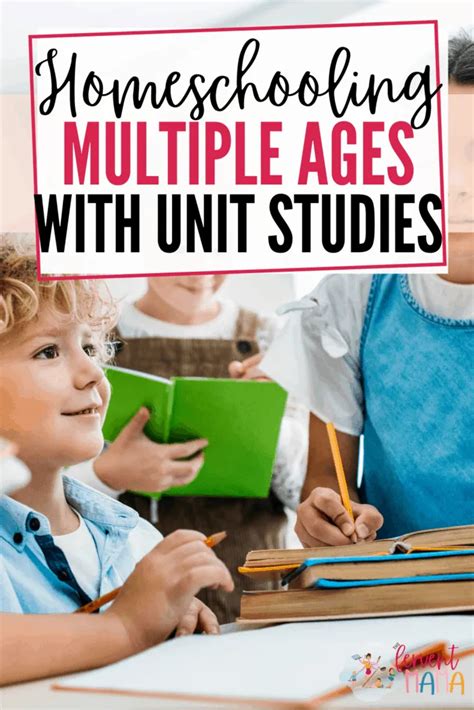 Homeschooling Multiple Ages Best Homeschool Curriculum Unit Studies