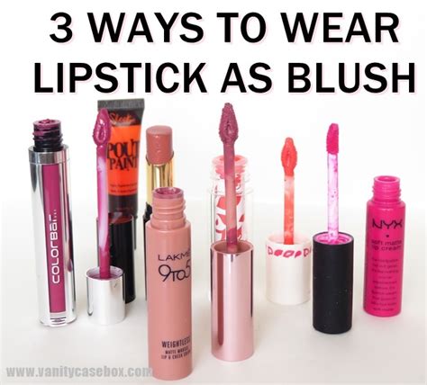 Lipsticks As Blush 3 Ways To Wear It Vanitycasebox