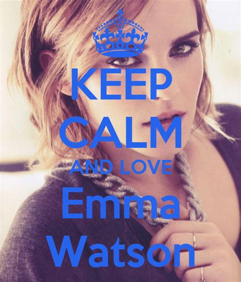 Keep Calm And Love Emma Watson Poster Paulagalindo1994 Keep Calm O