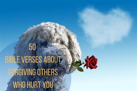 50 Bible Verses About Forgiving Others Who Hurt You