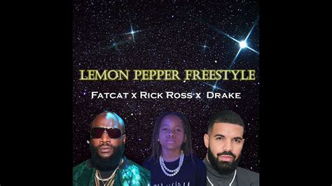 Drake Lemon Pepper Freestyle Ft Rick Ross And Fatcat Youtube
