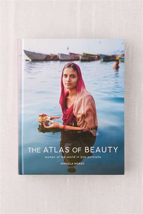 the atlas of beauty women of the world in 500 portraits by mihaela noroc urban outfitters