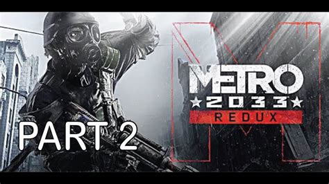 Metro 2033 Redux Gameplay Walkthrough Part 2 Youtube