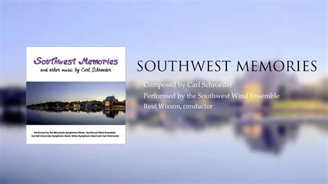 Southwest Memories By Carl Schroeder Southwest Wind Ensemble Youtube