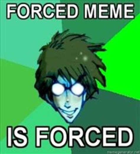 [image 41289] forced memes know your meme