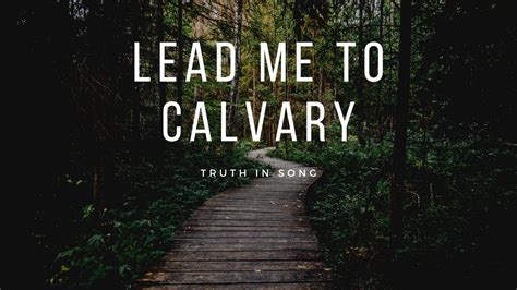 Lead Me To Calvary Youtube