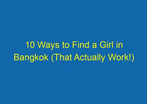 10 Ways To Find A Girl In Bangkok That Actually Work Amazingthaitrips