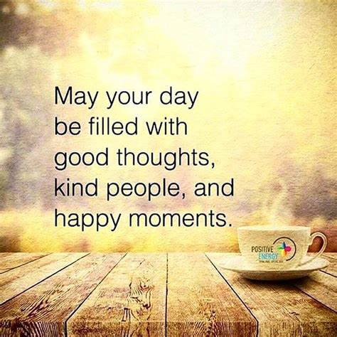 May Your Day Be Filled With Good Thoughts And Happy Moments Pictures