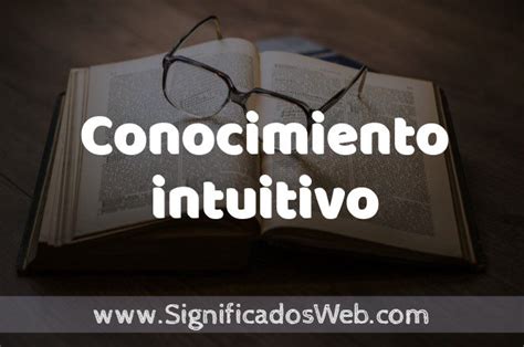 Significado de Conocimiento intuitivo Definición y Concepto