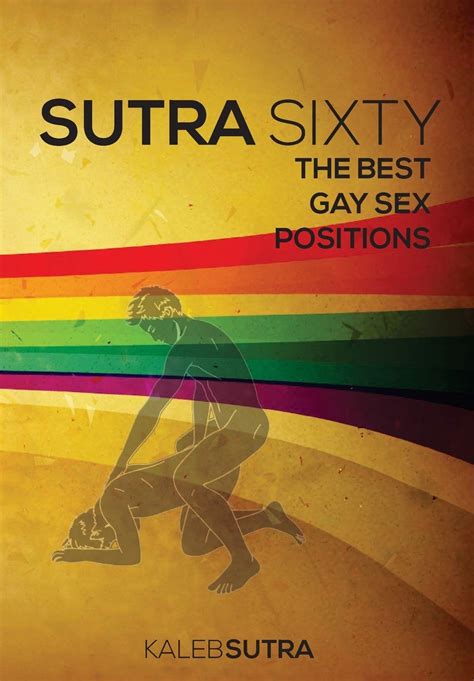 Sutra Sixty The Best Gay Sex Positions Chubnet