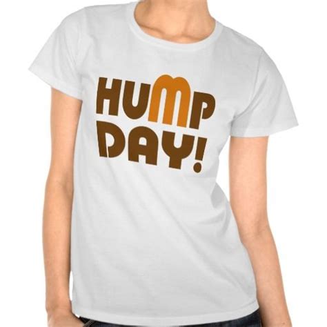 Hump Day Tshirts Cool T Shirts Shirt Designs Shirts