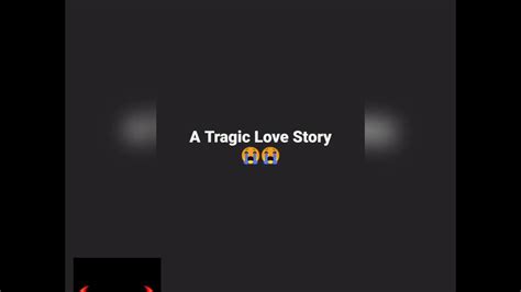 A Tragic Love Story Youtube