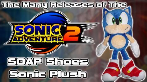 The Many Releases Of The Soap Shoes Sonic Plush Youtube