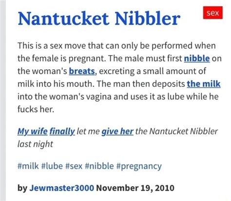 nantucket nibbler this is a sex move that can only be performed when the female is pregnant the