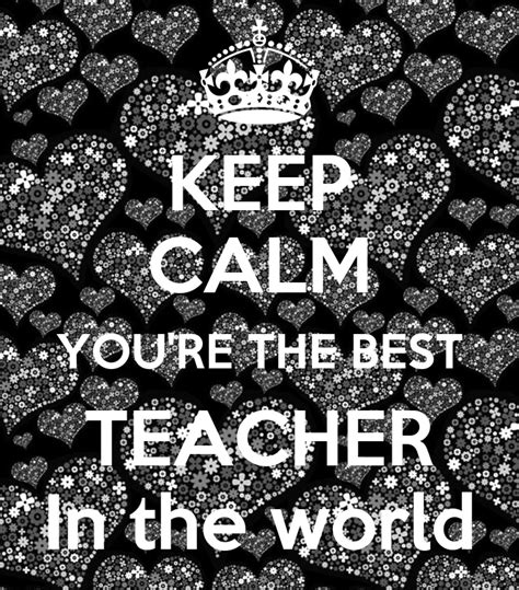 Keep Calm Youre The Best Teacher In The World Poster Shanika Keep