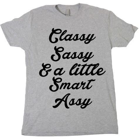 Classy Sassy And A Little Smart Assy Tshirt Funny Humor Novelty Shirt