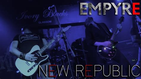 Empyre New Republic Live In Glasgow Youtube