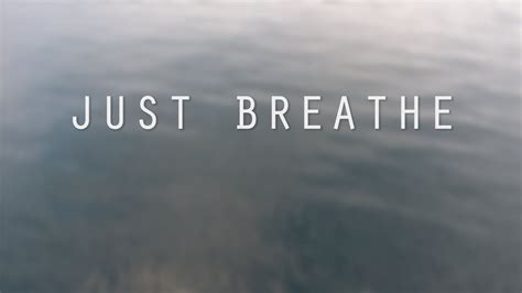 Just Breathe Wallpapers Wallpaper Cave