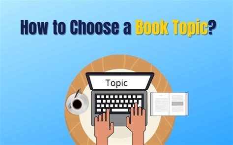 How To Choose A Book Topic Choosing A Topic Is The First Stage In
