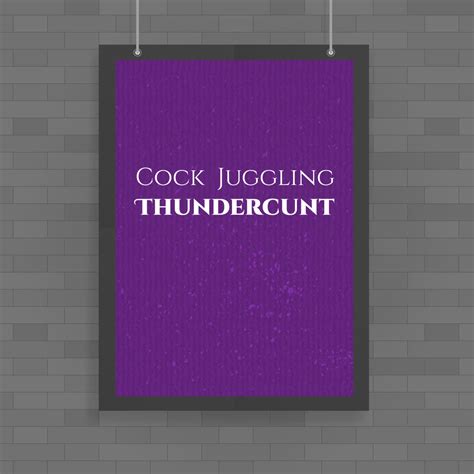 Cock Juggling Thundercunt Poster Rude Posters Slightly Disturbed