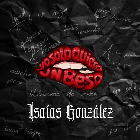 Yo Solo Quiero Un Beso Song And Lyrics By Isaías González Spotify