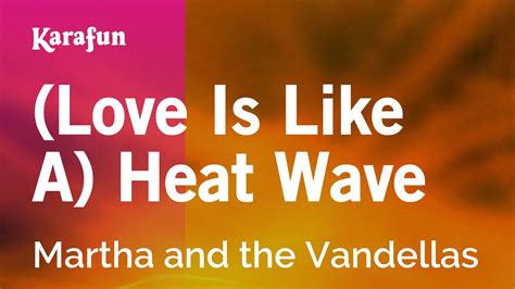 Love Is Like A Heat Wave Martha And The Vandellas Karaoke Version Karafun Youtube