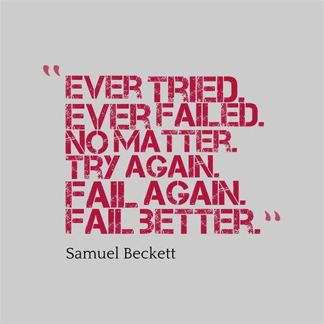 We did not find results for: Ever tried. Ever failed. No matter. Try Again. Fail again. Fail better. - DIGITORO