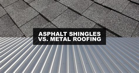 Asphalt Shingles Vs Metal Roofing