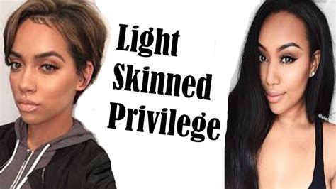 Light Skinned People Are Privileged Youtube