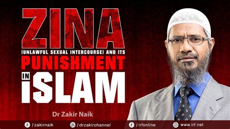 Zina Unlawful Sexual Intercourse And Its Punishment In Islam Dr Zakir Naik Youtube