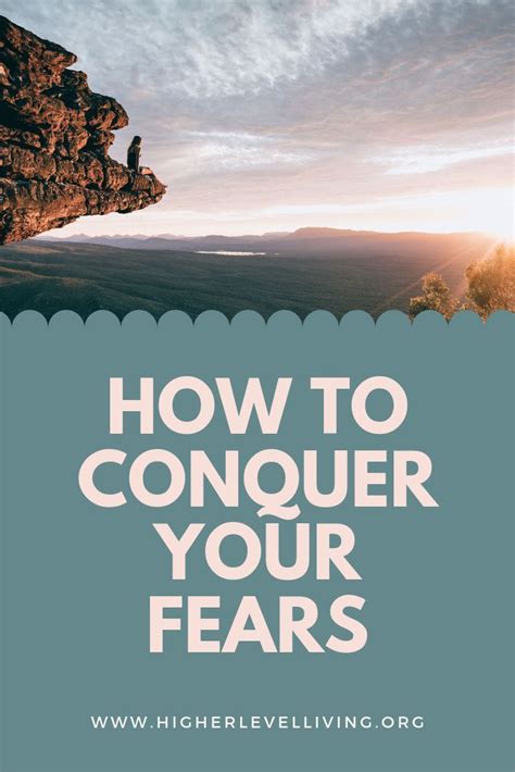 how to conquer your fears a simple trick to that will help you lean into and conquer your