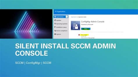 Configmgr Admin Console Silent Install Application Using Sccm How To