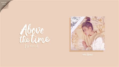 Outside of time) is the 4th track in her 3rd extended play love poem.  1 HOUR  IU (아이유) 『ABOVE THE TIME』(시간의 바깥) - YouTube