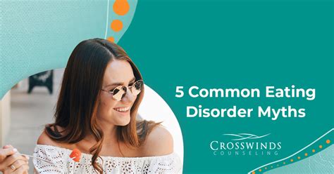 Five Common Eating Disorders Myths Crosswinds Counseling