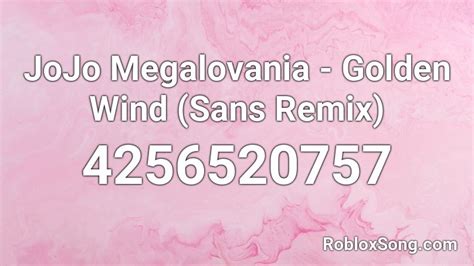 Jojo Megalovania Golden Wind Sans Remix Roblox Id