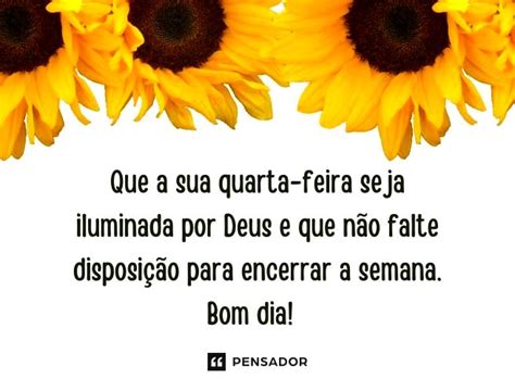 Bom Dia Quarta Feira 71 Mensagens Para Desejar Uma Feliz Quarta 🌞 Pensador