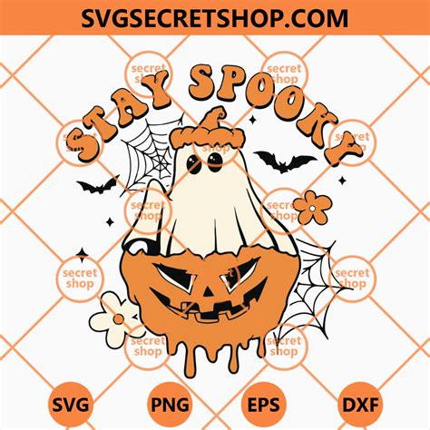 Stay Spooky Ghost Svg Horror Pumpkin Svg Boo Halloween Svg Svg