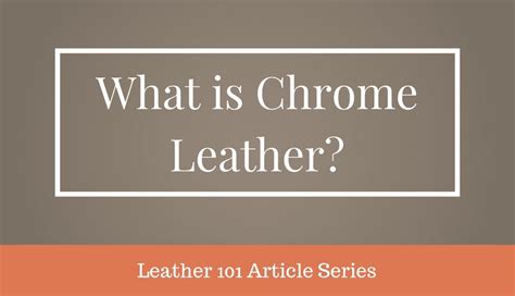 What Is Chrome Leather