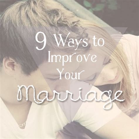 9 Ways To Improve Your Marriage
