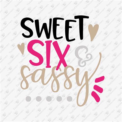 Sweet Six And Sassy Svg Cut File Teedesignery