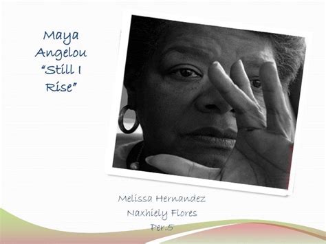 Ppt Maya Angelou “still I Rise” Powerpoint Presentation Free
