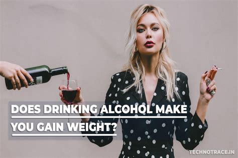 Does Drinking Alcohol Make You Gain Weight Lets Find Out Some Drinks May Kill You