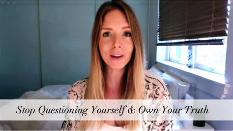 How To Stop Questioning Yourself And Own Your Truth Connie Chapman