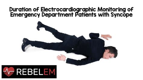 Syncope Monitoring Rebel Em Emergency Medicine Blog