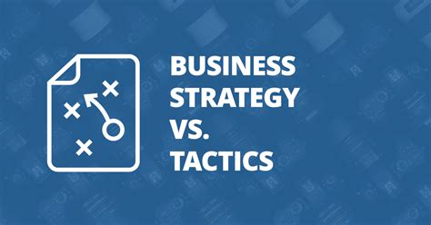 Understand The Difference Between Strategy And Tactics