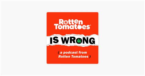 ‎rotten Tomatoes Is Wrong A Podcast From Rotten Tomatoes On Apple