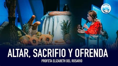 Profeta Elizabeth Del Rosario Altar Sacrificio Y Ofrenda Youtube