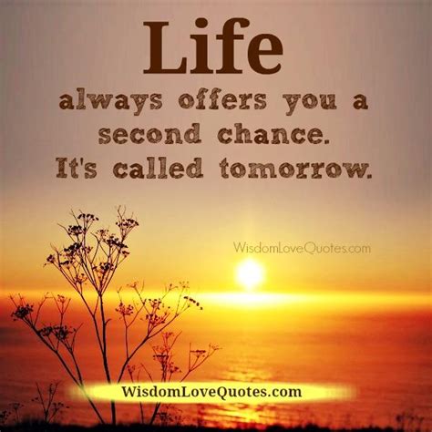 Life Always Offers You A Second Chance Wisdom Love Quotes